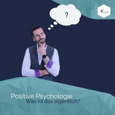 Wie können Führungskräfte und CEOs von positiver Psychologie profitieren? - ein Artikel von Björn Kücklich von Björn Kücklich Coaching dem New Leadership Coach